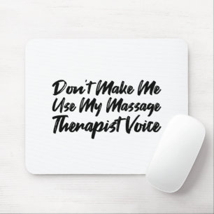 Mousepad Não me faça usar minha voz terapeuta de massagem