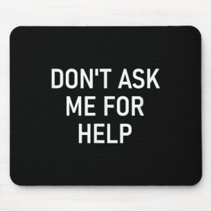 Mousepad Não Me Peça Ajuda, Engraçado, Piadas, Sarcástico,