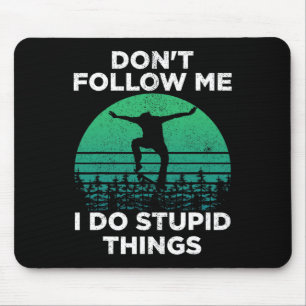 Mousepad Não Me Siga Eu Faço Coisas Estúpidas Skate 1