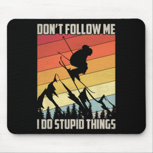 Mousepad Não me sigas, faço coisas estúpidas que me dão uma