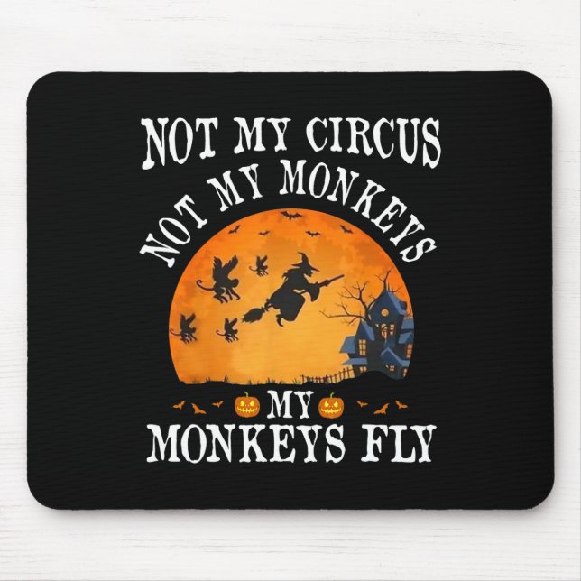 Mousepad Não Meu Circo Não Meus Macacos Meus Macacos Voam E (Frente)