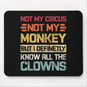 Mousepad Não O Meu Circo Não Os Meus Macacos, Mas Eu Conheç