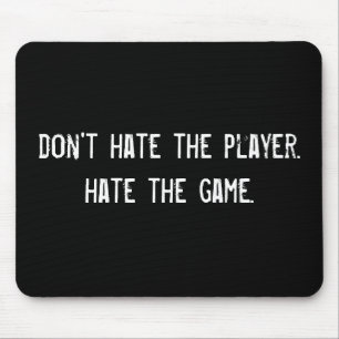 Mousepad não odeie o jogador. Odeio o jogo.