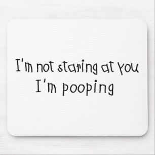 Mousepad Não olhando fixamente eu sou Pooping