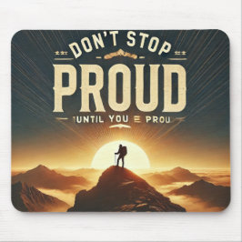 Mousepad Não pare até estar orgulhoso - motivacional