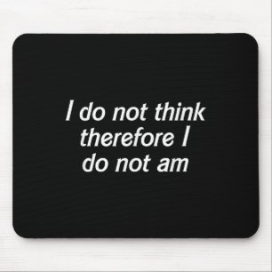 Mousepad Não Penso, Por Isso, Que Não Sou, Engraçado Philos