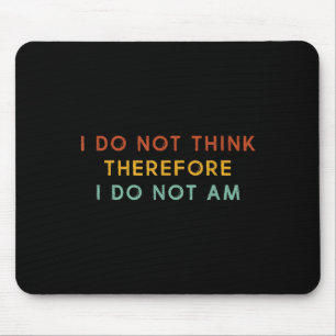 Mousepad Não Penso, Por Isso, Que Não Sou, Engraçado Philos