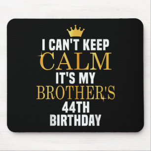 Mousepad Não posso ficar calmo, é o 44 de aniversário do me