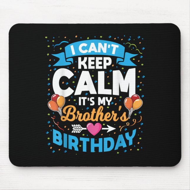 Mousepad Não posso ficar calmo É o meu irmão Aniversário (Frente)