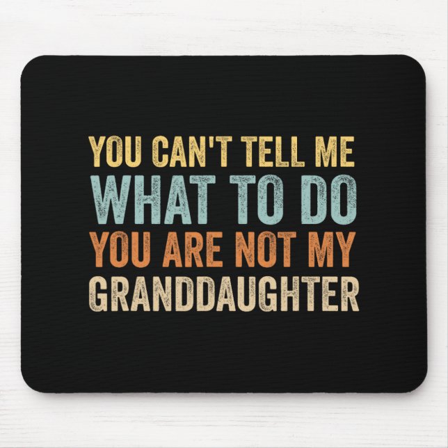 Mousepad Não Posso Me Dizer O Que Você Não É Minha Avó (Frente)