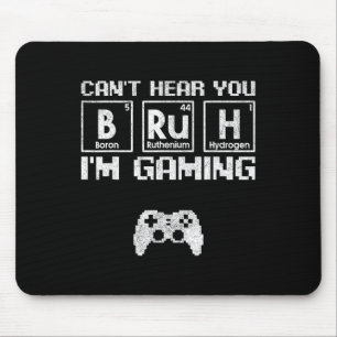 Mousepad Não Posso Ouvir Você, Cara, Estou Jogando Vídeo Ga