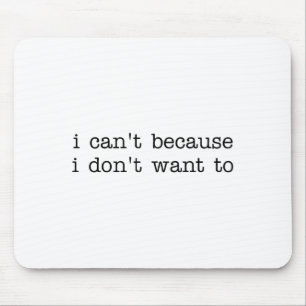 Mousepad Não posso, porque não quero me divertir citando Sa