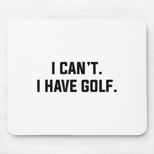 Mousepad Não Posso, Tenho Golfe Dito de Desculpa Divertido  (Frente)