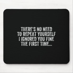 Mousepad Não Precisa Se Repetir Eu O Ignorei Dizendo Engraç