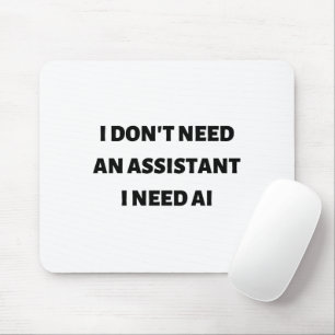 Mousepad Não preciso de um assistente que preciso de AI