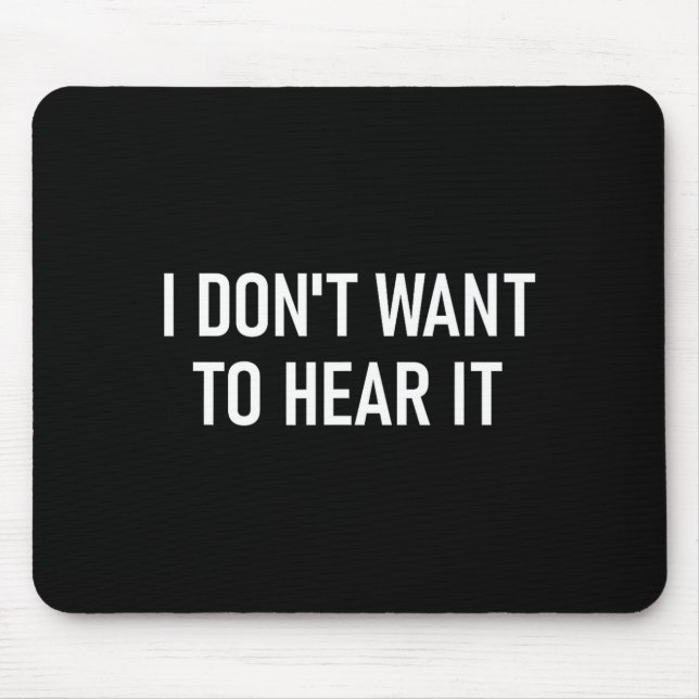 Mousepad Não Quero Ouvir Isso, Engraçado, Piadas, Sarcástic (Frente)