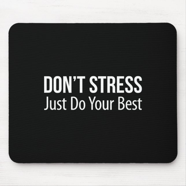 Mousepad Não se estress - Apenas faça o seu -  (Frente)