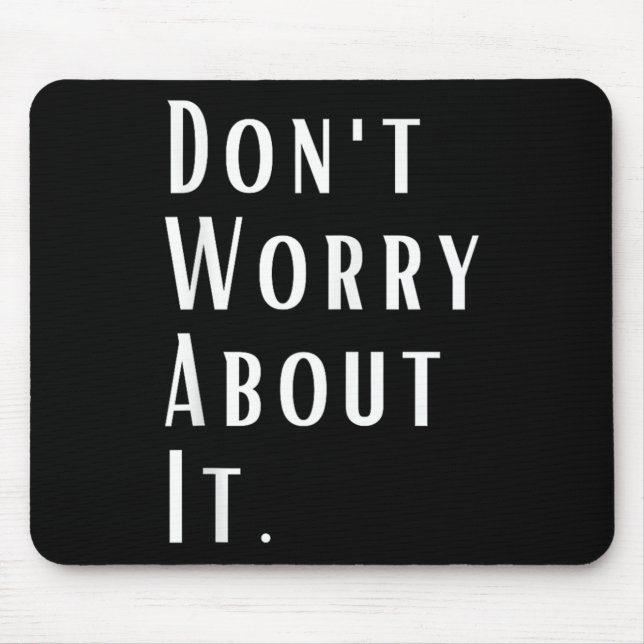 Mousepad Não se preocupe com a sua inspiração motivacional  (Frente)