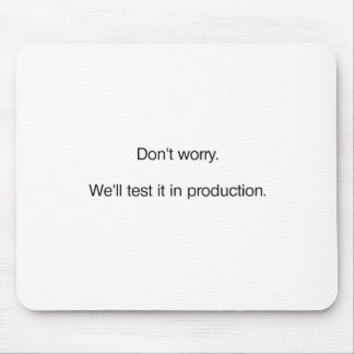 Mousepad Não se preocupe. Nós testá-lo-emos na produção
