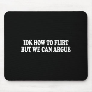Mousepad Não Sei Como Flertar Mas Podemos Discutir - Apenas