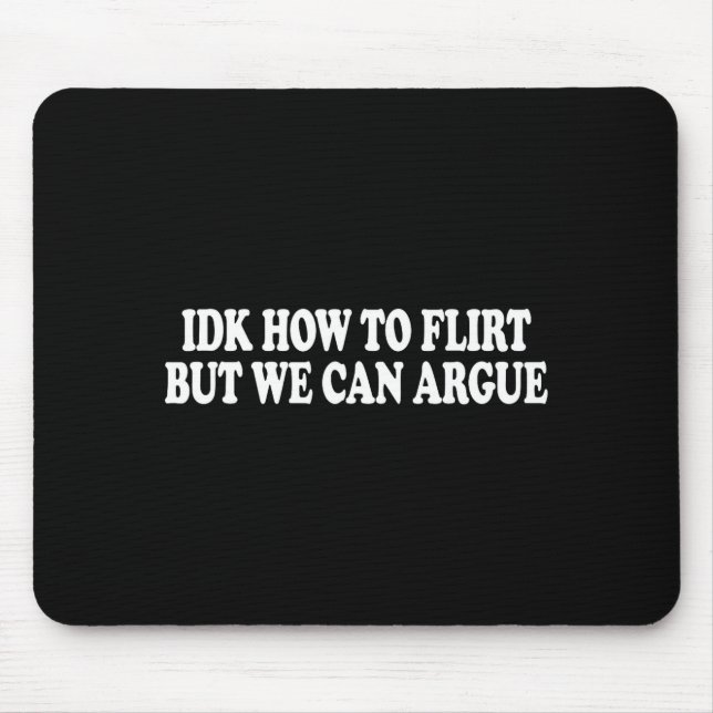 Mousepad Não Sei Como Flertar Mas Podemos Discutir - Apenas (Frente)