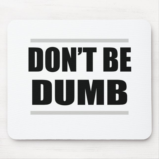 Mousepad não seja burro piada simples dizer (Frente)