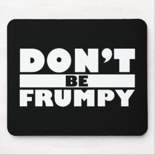 Mousepad Não seja Frumpy