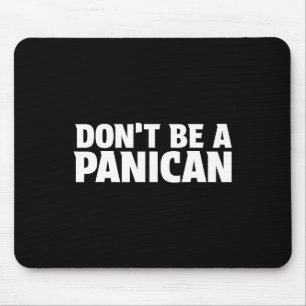Mousepad Não Seja Um Panican - Meme Divertido Trump Medo Pâ