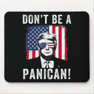 Mousepad Não Seja Um Panican Presidente Trump Dizendo