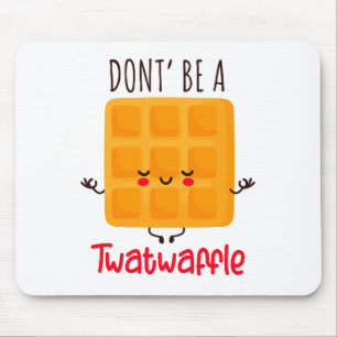 Mousepad Não seja um 'Twatwaffle'