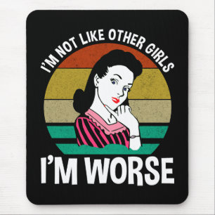 Mousepad Não sou como outras garotas - sou pior