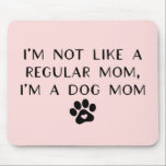 Mousepad Não sou como uma mãe normal, sou uma mãe de cão<br><div class="desc">Isto é um "Eu não sou como uma mãe normal" Eu sou um Pad de Mouse Cachorro Mãe!</div>