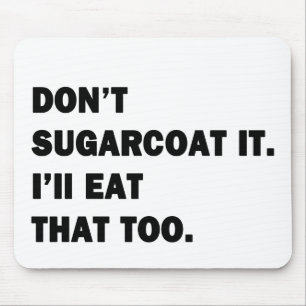 Mousepad Não sugarcoat o