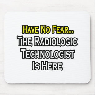 Mousepad Não Tenha Medo, O Tecnólogo Radiológico Está Aqui