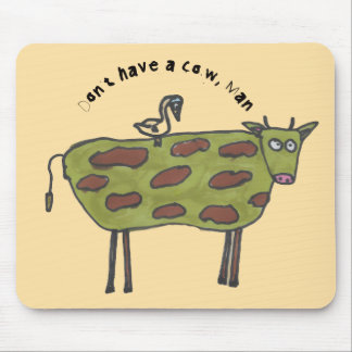 Mousepad Não tenha uma vaca, cara.
