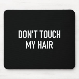 Mousepad Não Toquem Meu Cabelo, Engraçado, Piadas, Dizendo