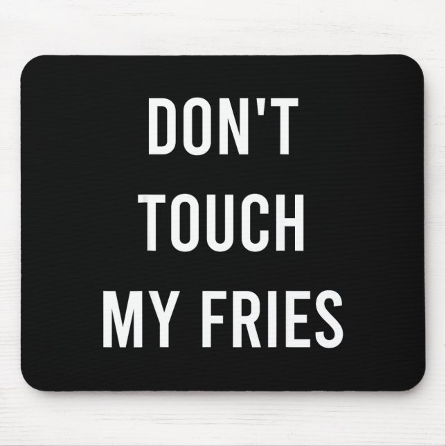 Mousepad Não Toquem Minhas Batatas Fritas Piada Presente de (Frente)