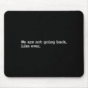 Mousepad Não Voltaremos Como Em 2024, Senhora Presidente