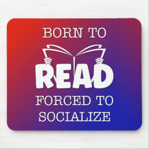 Mousepad Nascer a ser lido forçado a socializar
