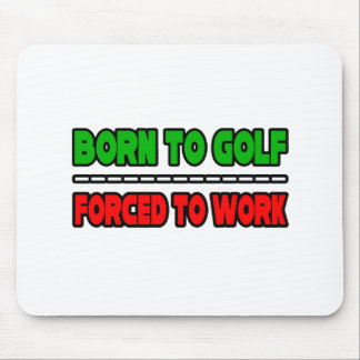 Mousepad Nascer Para Golfe... Forçado A Trabalhar