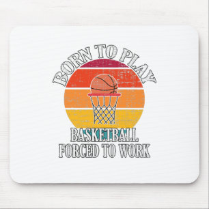Mousepad Nascer Para Jogar Basquete Forçado A Trabalhar