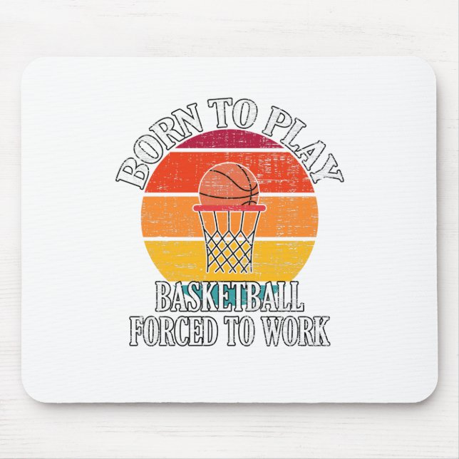 Mousepad Nascer Para Jogar Basquete Forçado A Trabalhar (Frente)