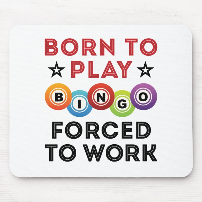 Mousepad Nascer para jogar Bingo Forçado a Trabalhar (Frente)