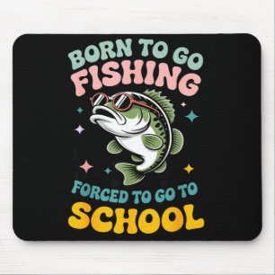 Mousepad Nascido para ir pescar forçado a ir à escola crian