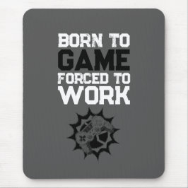Mousepad Nascido Para Jogar Forçado a Trabalhar Citação de 