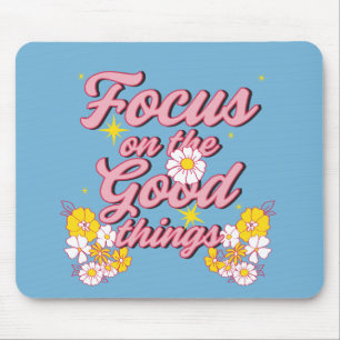 Mousepad Nature Soul Slogan   Focus on the Good Things