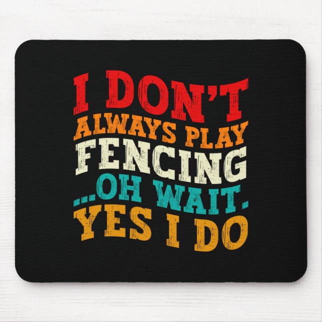 Mousepad Nem Sempre Pratico Esgrima Oh Espere Sim Eu Pratic (Frente)