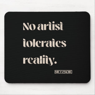 Mousepad Nenhum Artista Tolera A Realidade. Citação Nietzsc