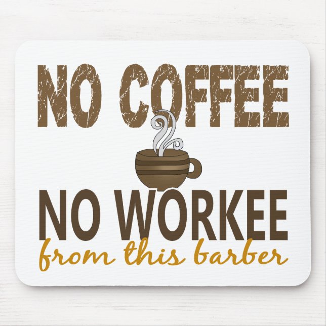 Mousepad Nenhum café nenhum barbeiro de Workee (Frente)