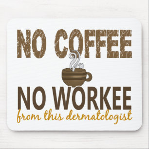 Mousepad Nenhum café nenhum dermatologista de Workee